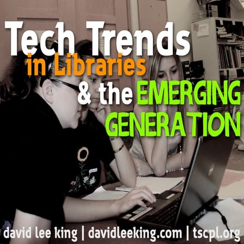 Technology Trends in Libraries & the Emerging Generation
