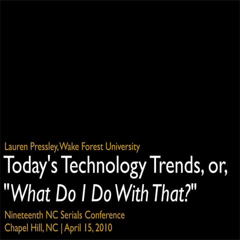 Today's Technology Trends, or, "What Do I Do With That?"