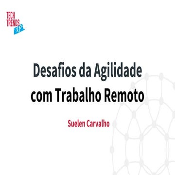 Techtrends xp   desafios da agilidade com trabalho remoto