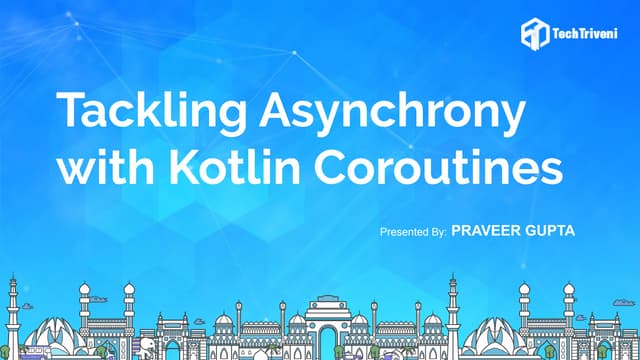 Tackling Asynchrony with Kotlin Coroutines