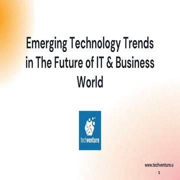 Techventure - Emerging Technology Trends in The Future of IT & Business ...
