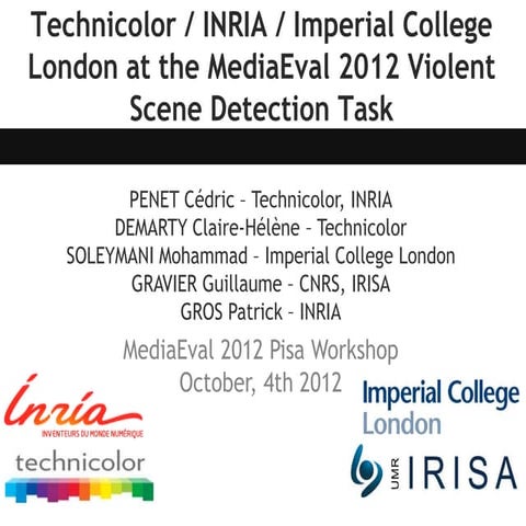 Technicolor/INRIA/Imperial College London at the MediaEval 2012 Violent Scene...