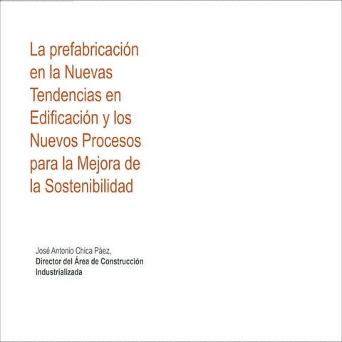 La Prefabricación en las Nuevas Tendencias en Edificación y los Nuevos Proces...