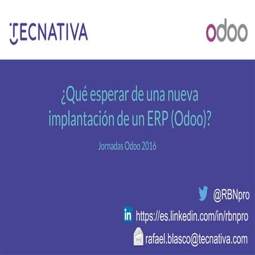 Jornadas Odoo 2016 - ¿Qué esperar de una nueva implantación de un ERP (Odoo)?...