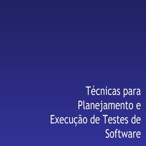 Tecnicas Para Planejamento E Execucao De Testes De Software