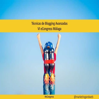 Técnicas de blogging avanzadas Econgress Málaga