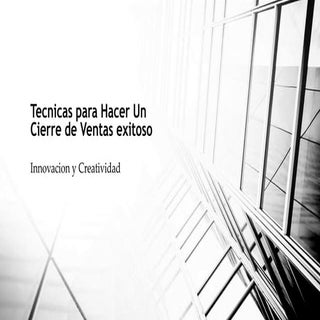 Tecnicas para hacer un cierre de ve...