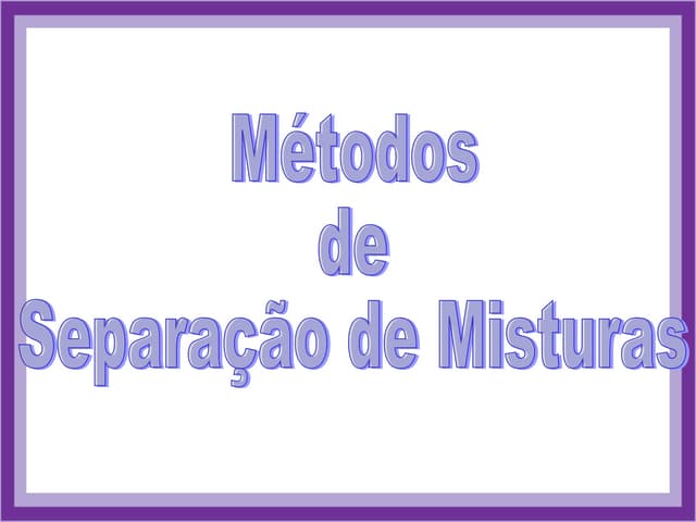 Tecnicas separação misturas
