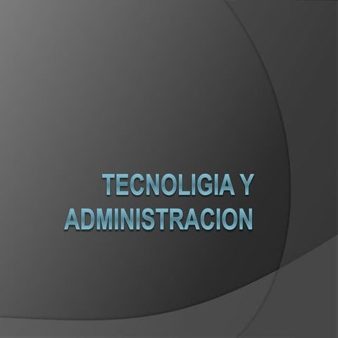 Tecnoligia y administracion