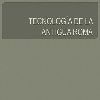 Tecnología de la antigua roma