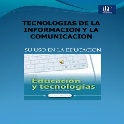 TECNOLOGÍA DE LA INFORMACIÓN-COMUNICACIÓN-SU USO EN LA EDUCACIÓN