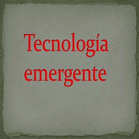 Tecnología  emergentes