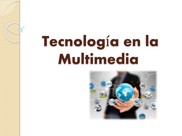 Tecnología en la    multimedia