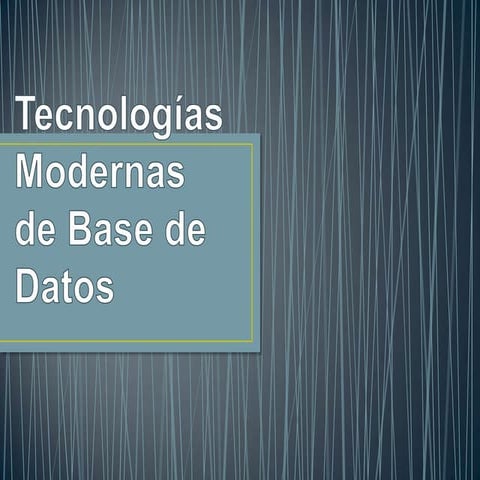 Tecnologías modernas de base de datos