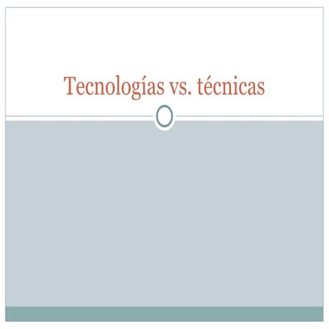 Tecnologías vs tecnica