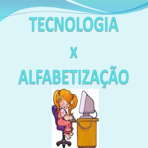 Tecnologia  alfabetização ok