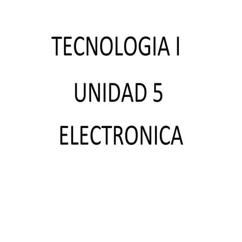 Tecnologia iunidad5 electronica