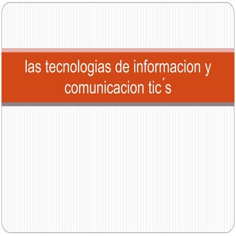 las tecnologias de informacion y comunicacion tic ́s