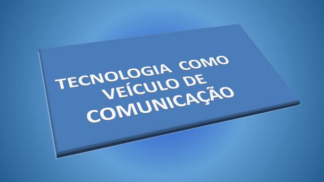 Tecnologiascomoveculodecomunicao