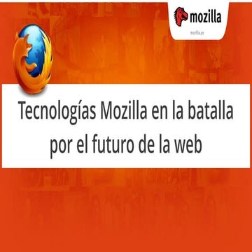 Tecnologias Mozilla en la batalla por el futuro de la web