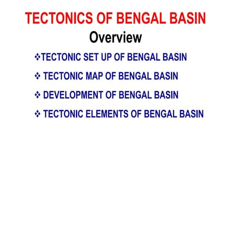 Tectonics of bengal basin or Bangladesh