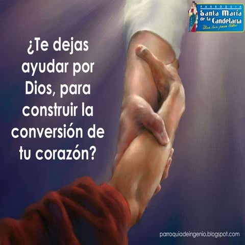 Te dejas ayudar por dios, para construir la conversión de tu corazón | PPSX