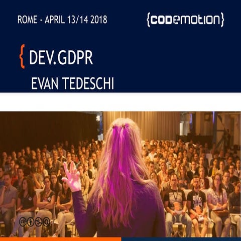 dev.privacy: GDPR in a nutshell - Evan Tedeschi - Codemotion Rome 2018