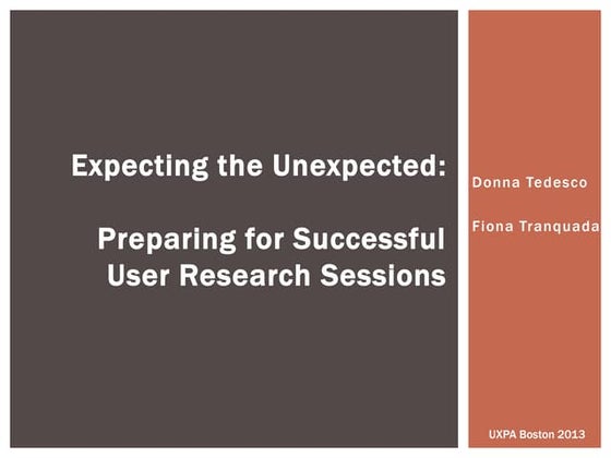 Expecting the Unexpected: Preparing for Successful User Research Sessions (Do...