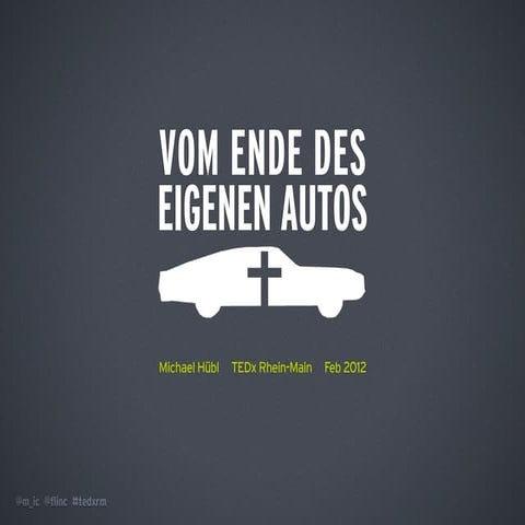 „Das Ende des Ende des eigenen Autos“ - Michael Hübl auf der TEDxRheinMain-Ko...