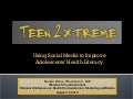 Teen2Xtreme: Using Social Media to Improve Adolescents' Health Literacy