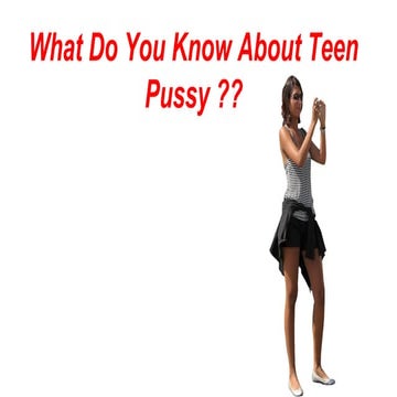Teen pussy PPT