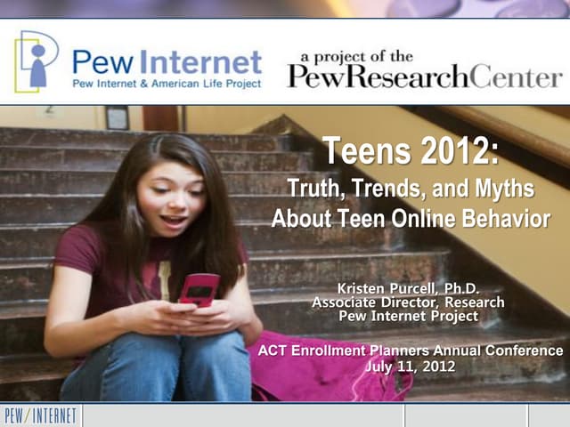 Teens 2012: Truth, Trends, and Myth...