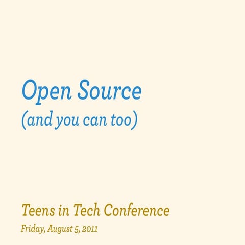 Open Source (and you can too) - 2011 Teens in Tech Conference