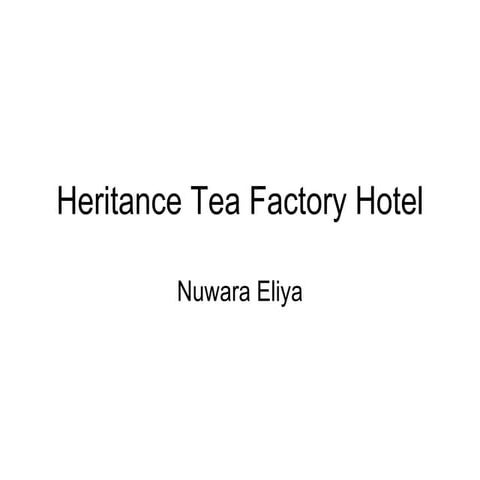 Heritance Tea Factory Hotel, Nuwara Eliya - Sri Lanka | PPT | Bath and