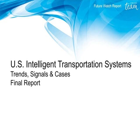 U.S. Intelligent Transportation Systems – Trends, Signals & Cases. Team Finla...