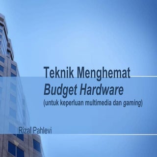 Teknik menghemat budget hardware