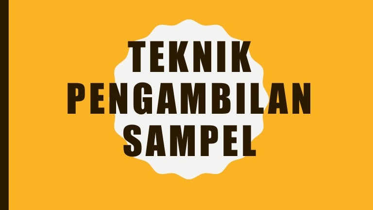 Teknik Pengambilan Sampel