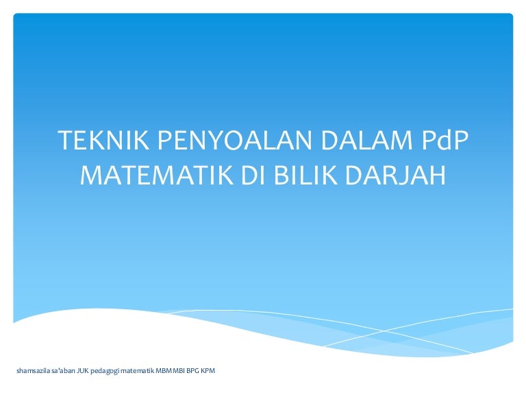 Teknik penyoalan dalam pdp matematik di bilik darjah