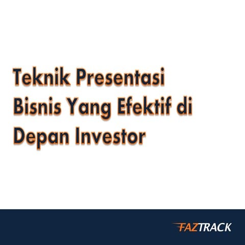 Teknik presentasi bisnis yang efektif di depan investor