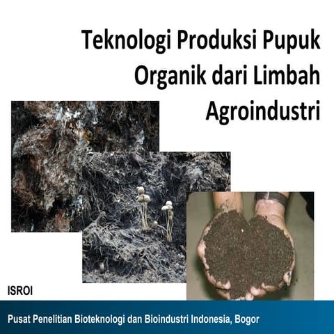 Teknologi Produksi Pupuk Organik dari Limbah Agroindustri