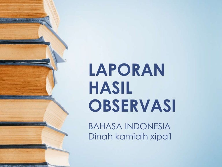 Teks Laporan Hasil Observasi Bahasa Indonesia