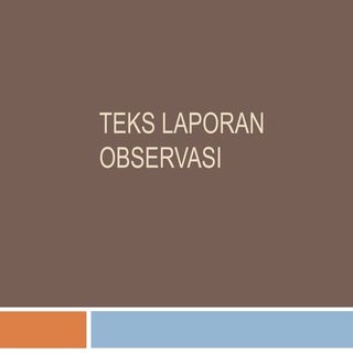POWERPOINT Teks laporan observasi