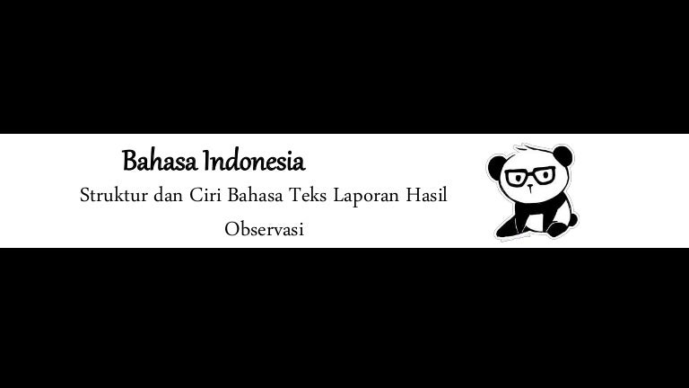 Bahasa Indonesia Kelas X Teks Observasi Struktur Dan Ciri Bahasa Te