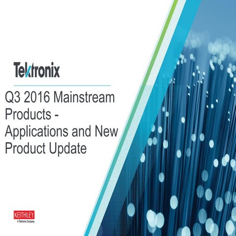 Tektronix and keithley product and apps update q3 2016