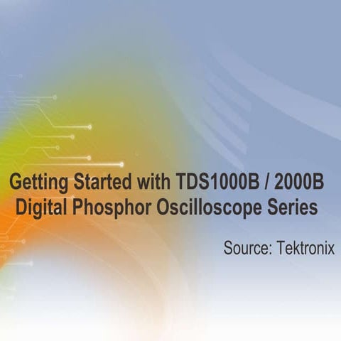 Getting Started with TDS1000B / 2000B  Digital Phosphor Oscilloscope Series