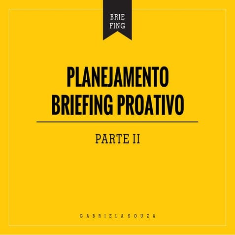 Planejamento e Briefing Proativo - Parte II