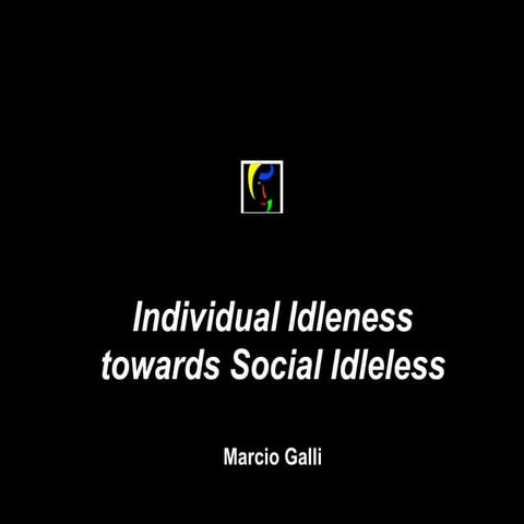 Individual Idleness, Social Idleless