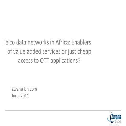 Telco data networks in Africa:  Enablers of value added services or just chea...