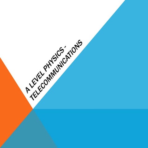 A Level Physics - Telecommunications