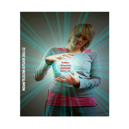 Telecom Outlook 2011-12 by Sohag Sarkar